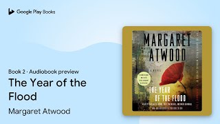 The Year of the Flood Book 2 by Margaret Atwood · Audiobook preview [upl. by Nilesoj933]