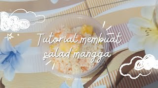 TUTORIAL MEMBUAT SALAD MANGGA TUGAS BAHASA INDONESIA [upl. by Meldon]