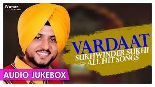 Vardaat  Sukhwinder Sukhi All Hit Songs  Punjabi Songs Jukebox  Priya Audio [upl. by Nnyllaf]