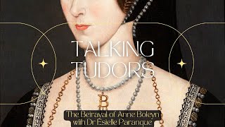 Episode 252  The Betrayal of Anne Boleyn with Dr Estelle Paranque [upl. by Hartill]