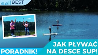 STAND UP PADDLE  PORADNIK  jak zacząć przygodę z SUPem [upl. by Ocinom]