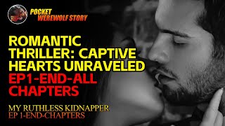 【My Ruthless Kidnapper】Romantic Thriller Captive Hearts Unraveled EP1ENDAll chapters [upl. by Ayisan523]