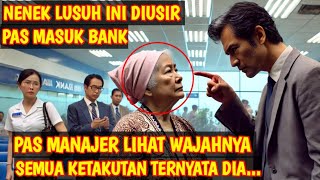 KISAH NYATA AWALNYA NENEK LUSUH DIUSIR PAS MASUK BANK TAK DISANGKA PAS MANAJER LIHAT WAJAHNYA SYOK [upl. by Veronica880]