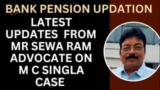 BANK PENSION UPDATION  LATEST UPDATES FROM MR SEWARAM ADVOCATE ON M C SINGLA CASE [upl. by Vachil]