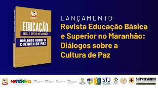 LANÇAMENTO  Revista Educação Básica e Superior no Maranhão Diálogos sobre a Cultura de Paz [upl. by Milks900]