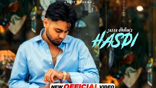 Hasdi OFFICIAL VIDEO Jassa Dhillon Aaja Ni Aaja Tainu Hasna Sikha Diye Bombaa Jassa Dhillon [upl. by Bergren458]