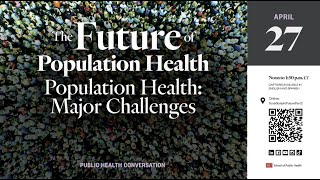 The Future of Population Health Part 2 Population Health Major Challenges [upl. by Rockafellow]