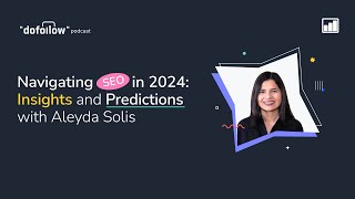 Navigating SEO in 2024 Insights and Predictions with Aleyda Solis [upl. by Nored]