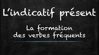 Lindicatif présent  Conjugaison française les verbes les plus fréquents [upl. by Towroy]