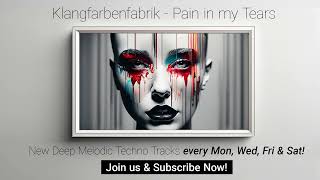 Klangfarbenfabrik  Pain in my Tears Melodic Techno  Free Download [upl. by Gibert]