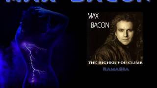 MAX BACON ♠ THE HIGHER YOU CLIMB ♠ HQ [upl. by Yevrah866]