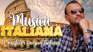 Migliore musica italiana di tutti i tempi ️🎼 Le migliori canzoni Italiane di tutti i tempi [upl. by Einna98]