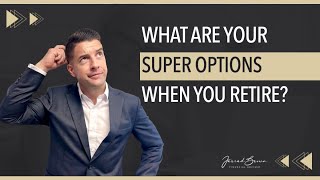 Superannuation Options at Retirement [upl. by Palmira418]