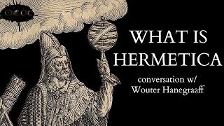 What is Hermeticism  Then amp Now Conversation EmbassyoftheFreeMind wprof Hanegraaff [upl. by Aneleasor17]