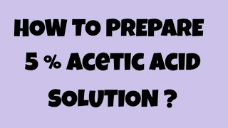 How to prepare 5  acetic acid solution [upl. by Townshend]