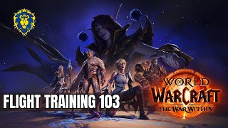 WoW The War Within  Alliance Quests  Flight Training 103 [upl. by Eiliah107]