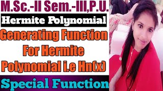 Generating Function For Hermite Polynomial l Special Function l Hermite Polynomial l Sheewali Garg l [upl. by Arreik194]