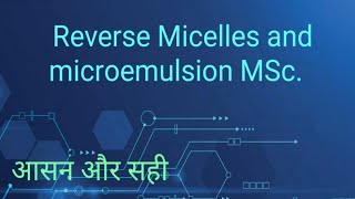 Reverse Micelles  Microemulsion MSc [upl. by Aiciles713]