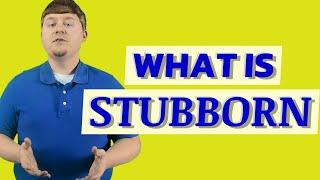 Stubborn  Meaning of stubborn [upl. by Ellenrad164]