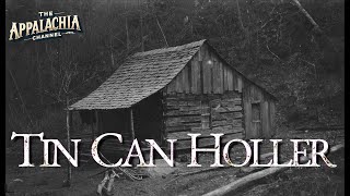 Tin Can Holler Appalachia Story [upl. by Stafford507]