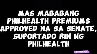 MAS MABABANG PHILHEALTH PREMIUMS APPROVED NA SA SENATE SUPORTADO RIN NG PHILHEALTH [upl. by Ishmul]