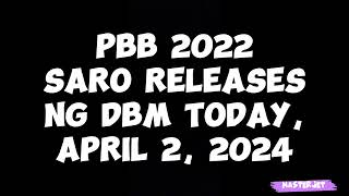 PBB 2022 SARO RELEASES NG DBM TODAY APRIL 2 2024 [upl. by Abbotson]