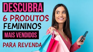 6 Produtos femininos mais vendidos [upl. by Chuch870]