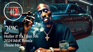 2pac  Holler If Ya Hear Me 2024 McK Remix Tease Me [upl. by Ossy475]