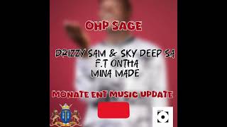 Ohp sage Drizzy Sam amp sky deep sa ft ontha Mina nawe TheKingOfAmapiano amapiano Tyler [upl. by Immot]