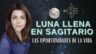 🌑Luna llena en Sagitario y las oportunidades de la vida💫🏹 [upl. by Nivrae]