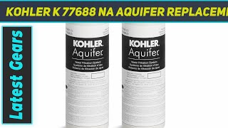 KOHLER K 77688 NA Aquifer Replacement Filter AZ Review [upl. by Onitrof]