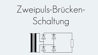 ZweipulsBrückenSchaltung  Gleichrichter  Begriffserklärung [upl. by Gina]