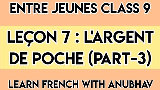 Entre Jeunes Class 9  Lesson 7  LArgent de Poche  Part 3  Learn French with Anubhav  142 [upl. by Derdlim690]