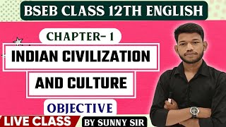 Class 12th English Chap 1 Indian Civilization and Culture Objective Live Class With Sunny Sir [upl. by Dorry]