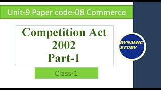 Competition Act 2002 Part1  Legal Aspects of Business  Paper code08 Commerce [upl. by Cyler]