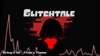 Glitchtale OST  Bring It On Frisks Theme [upl. by Yesdnyl]