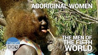 Aboriginal Women The Men of Fifth World  Tribes  Planet Doc Full Documentaries [upl. by Dredi923]