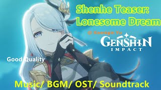 BGM Shenhe Teaser Lonesome Dream  Background MusicSoundtrackOST Good Quality  Genshin Impact [upl. by Odlanir232]