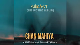 CHAN MAHIYA  MC ANI  Sad Rap Song  From The Album  SHIKAST  Feat ARYAZMAN [upl. by Cirala]