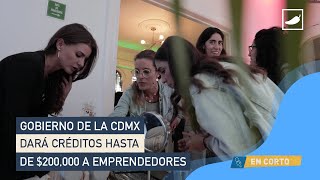 Gobierno de la CDMX dará créditos de hasta 200000 pesos a emprendedores [upl. by Assenyl]