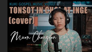 TONSOT IN CHOIAT INGE  Cover by Muon Changsan  KUKI GOSPEL COVER SONG [upl. by Nanyk]