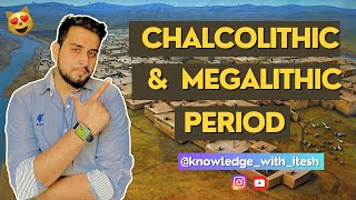 CHALCOLITHIC AND MEGALITHIC AGE  SSC  UPSC  CGL  CHSL  IAS  KNOWLEDGE WITH ITESH [upl. by Calore794]