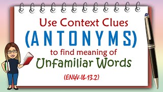 USE CONTEXT CLUES ANTONYMS TO FIND MEANING OF UNFAMILIAR WORDS EN4VIb132 [upl. by Irec]