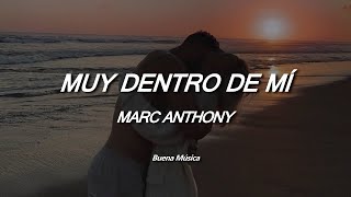 Muy Dentro De Mí Marc Anthony Letra [upl. by Aimar]