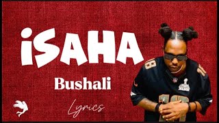 Isaha by bushali video lyrics [upl. by Yorke882]