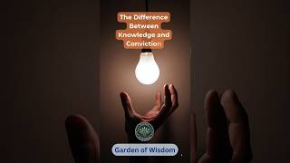 The Difference Between Knowledge and Conviction [upl. by Orford]