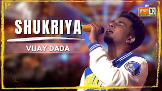 Shukriya  Vijay Dada  MTV Hustle 03 REPRESENT [upl. by Town]