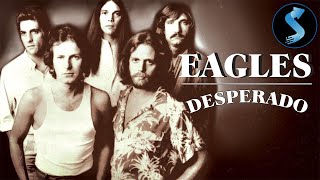 The Eagles Desperado  Full Music Movie  Don Henley  Glenn Frey  Randy Meisner [upl. by Goldarina]