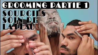 Grooming partie 1  Épilation et taille des sourcils soin de la peau  Beauté Hommes  Femmes [upl. by Nyllaf]