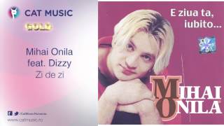 Mihai Onila feat Dizzy  Zi de zi [upl. by Ttevi]